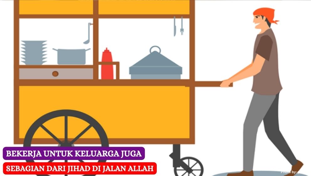 Bekerja Untuk Keluarga, Juga Sebagian Jihad di Jalan Allah